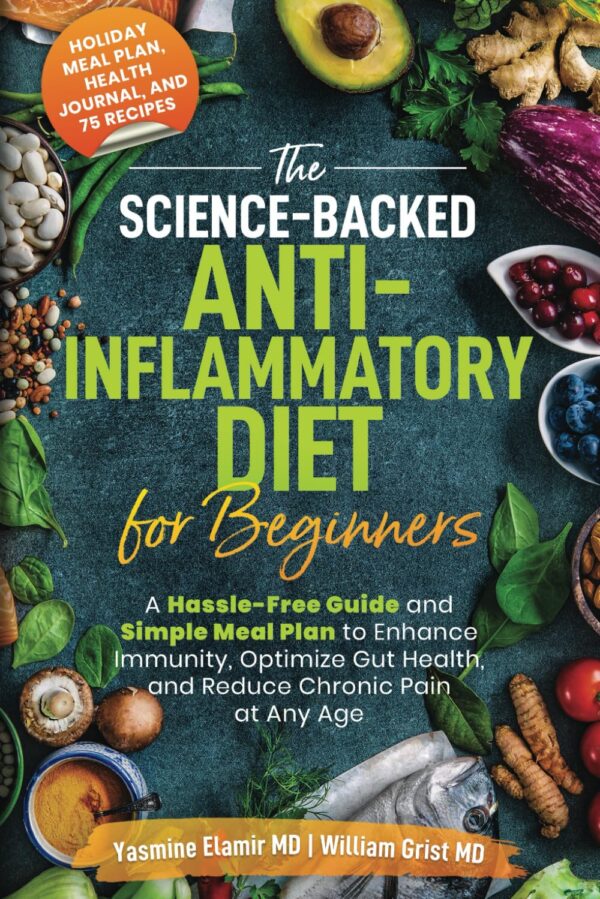 Anti-Inflammatory Diet For Beginners: Enhance Immunity, Gut Health, Reduce Pain