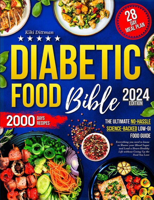 Diabetic Food Bible: Master Blood Sugar, Heart Health, And Enjoy Food