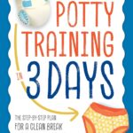 Potty Train in 3 Days: End Diapers Fast