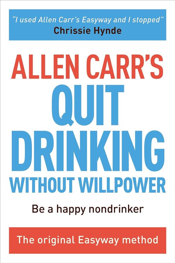 Quit Drinking Without Willpower: Be A Happy Nondrinker With Allen Carr'S Easyway
