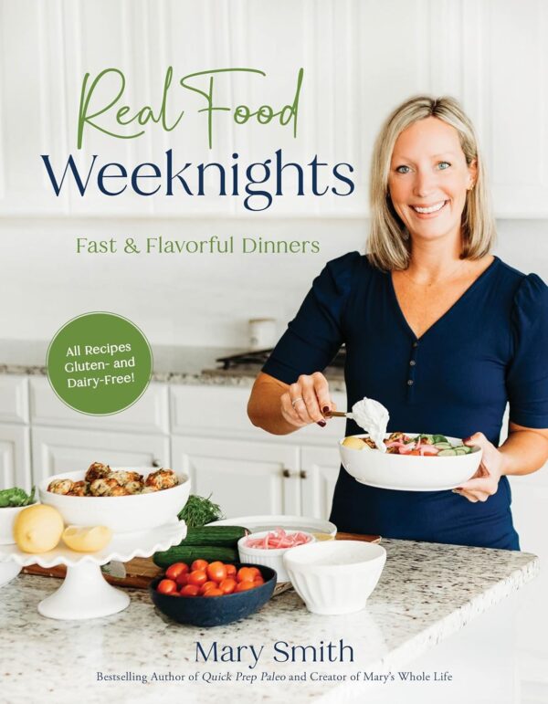 Real Food Weeknights: Fast, Easy, And Delicious