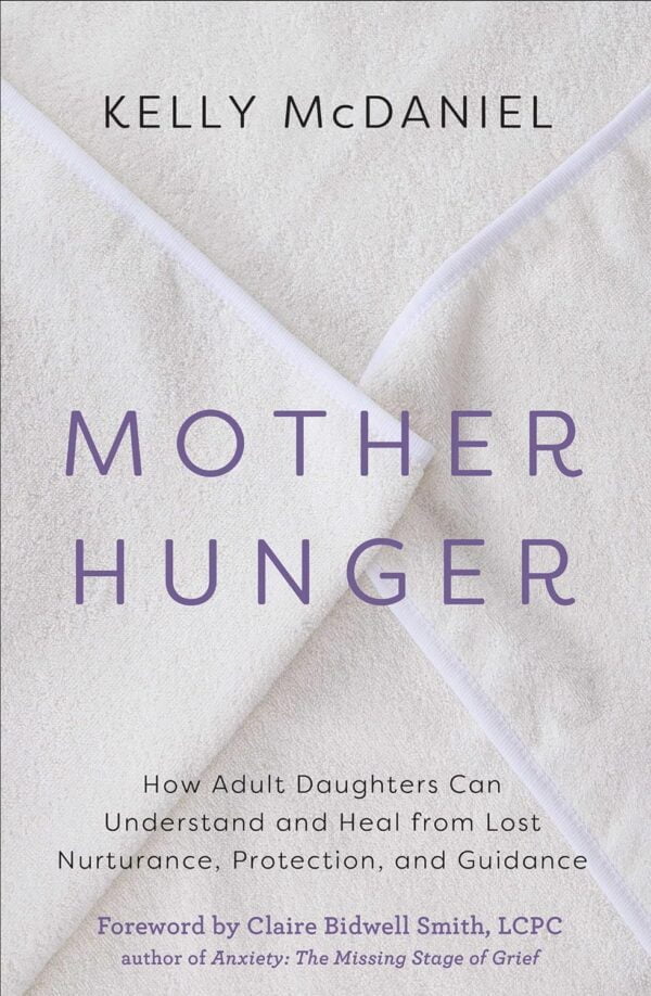 Mother Hunger: Heal Lost Nurturance For Adult Daughters