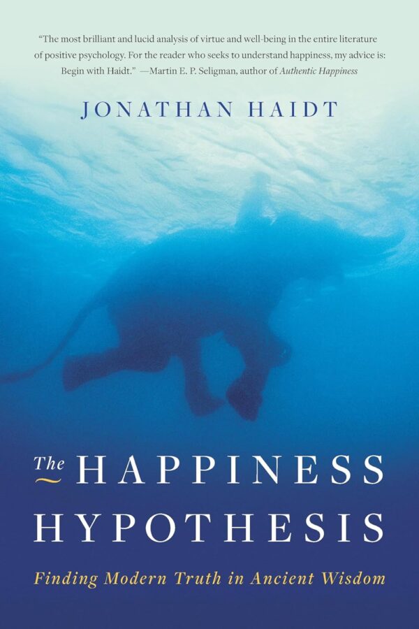 The Happiness Hypothesis: Ancient Wisdom For Modern Happiness