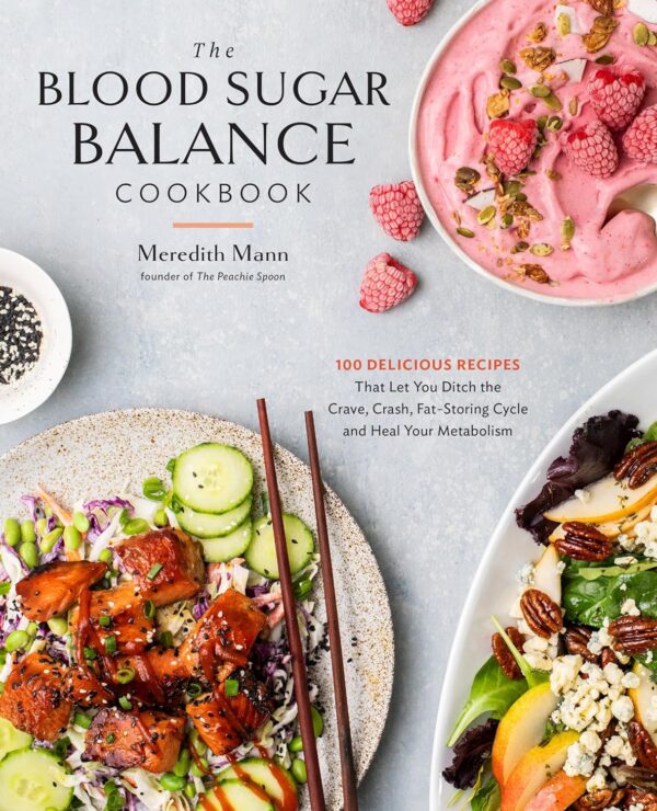 The Blood Sugar Balance Cookbook: Heal Your Metabolism With 100 Delicious Recipes