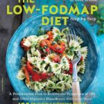 The Low-FODMAP Diet: Relieve IBS & Digestive Issues with 130+ Recipes