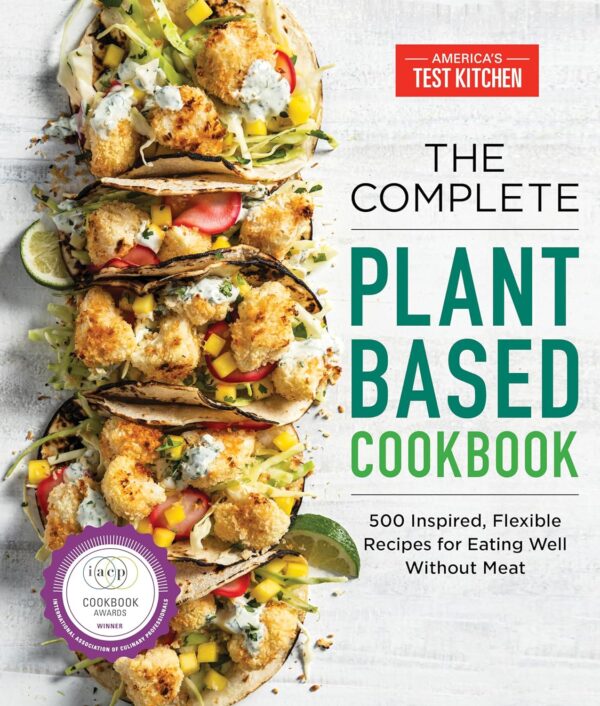 The Complete Plant-Based Cookbook: 500+ Meatless Recipes For Healthy Eating
