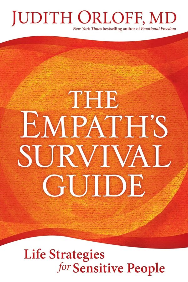 Empath'S Survival Guide: Protect Your Energy And Thrive