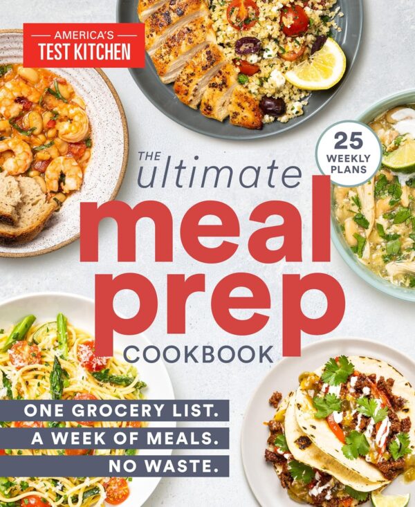 The Ultimate Meal-Prep Cookbook: One List, One Week, Zero Waste