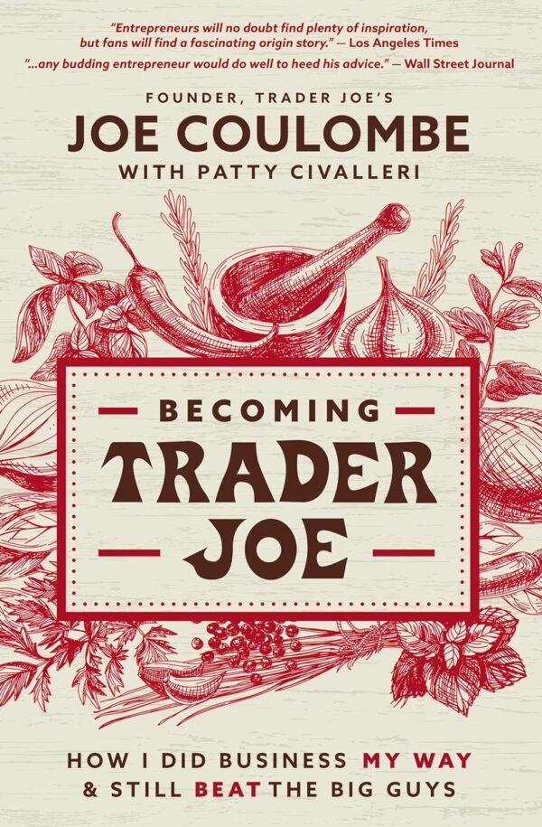 Becoming Trader Joe: Beat The Big Guys, Do Business Your Way