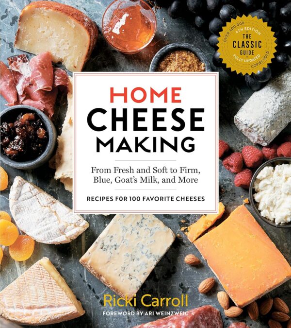Home Cheese Making: Craft 100+ Cheeses From Scratch