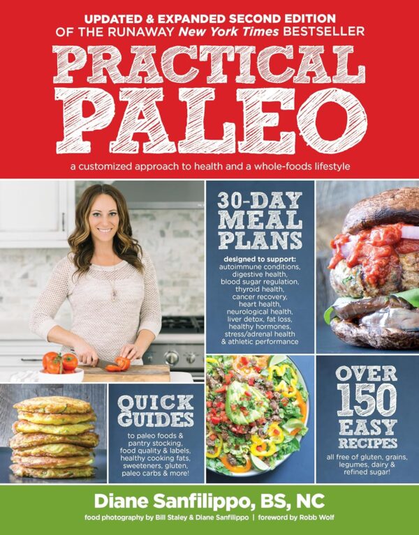 Practical Paleo, 2Nd Edition: Your Guide To Health And Whole-Foods