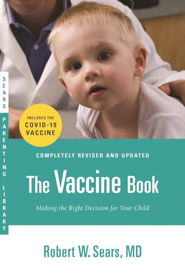 The Vaccine Book: Informed Decisions For Your Child'S Health