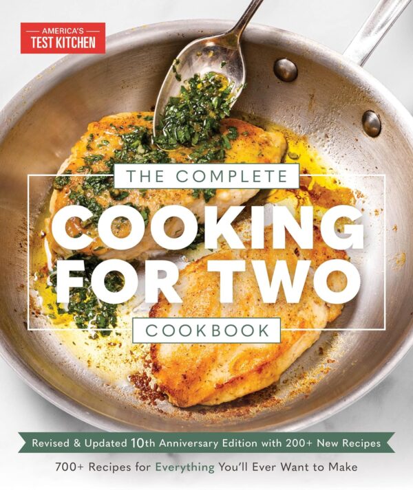 The Complete Cooking For Two Cookbook: 700 Recipes For Every Occasion