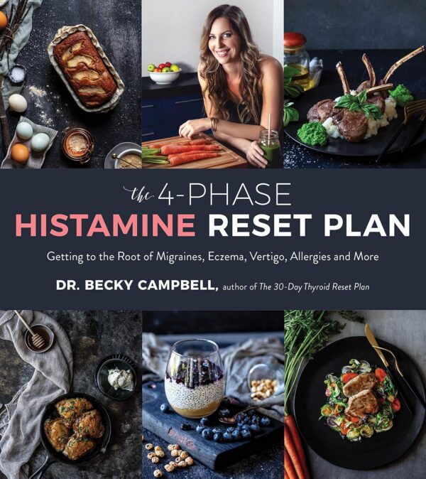The 4-Phase Histamine Reset Plan: Conquer Migraines, Eczema, Vertigo, Allergies