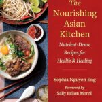 Nourishing Asian Kitchen: Nutrient-Rich Recipes for Health