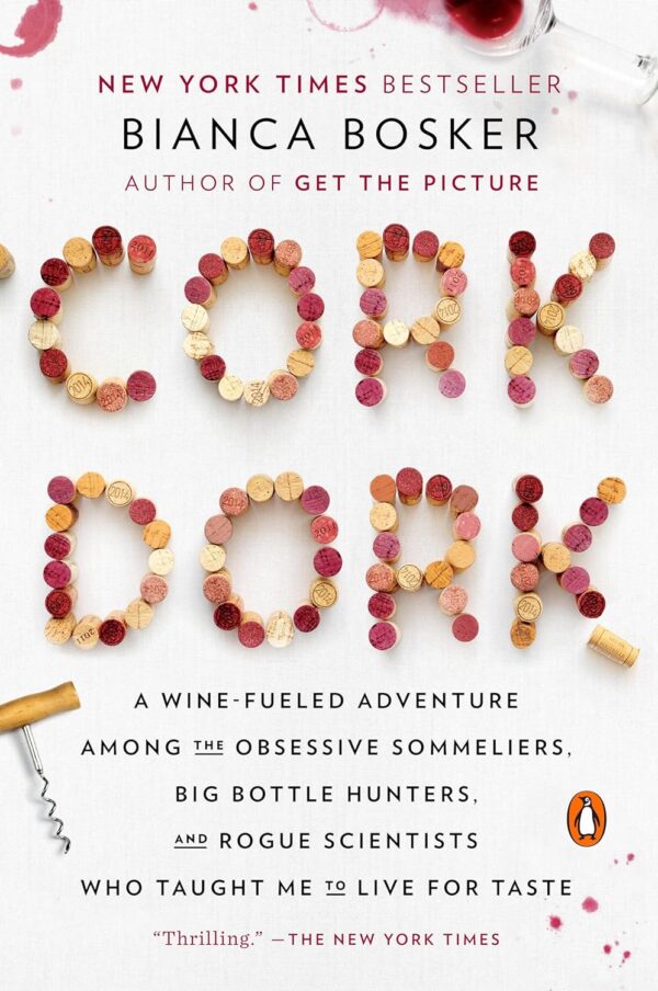 Cork Dork: Uncork The World Of Wine Obsession