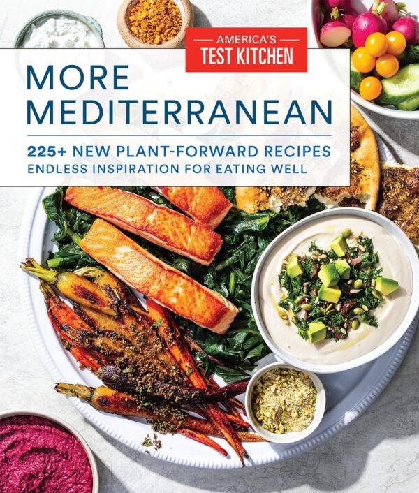 More Mediterranean: 225 Plant-Forward Recipes For Endless Inspiration