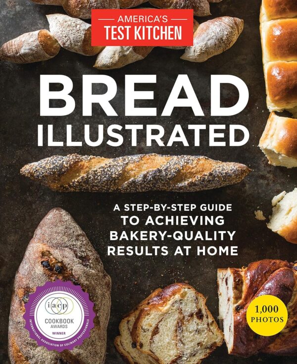Bread Illustrated: Master Bakery-Quality Breads At Home