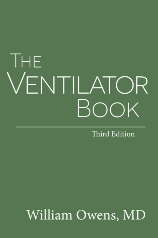 The Ventilator Book: Comprehensive Guide To Mechanical Ventilation