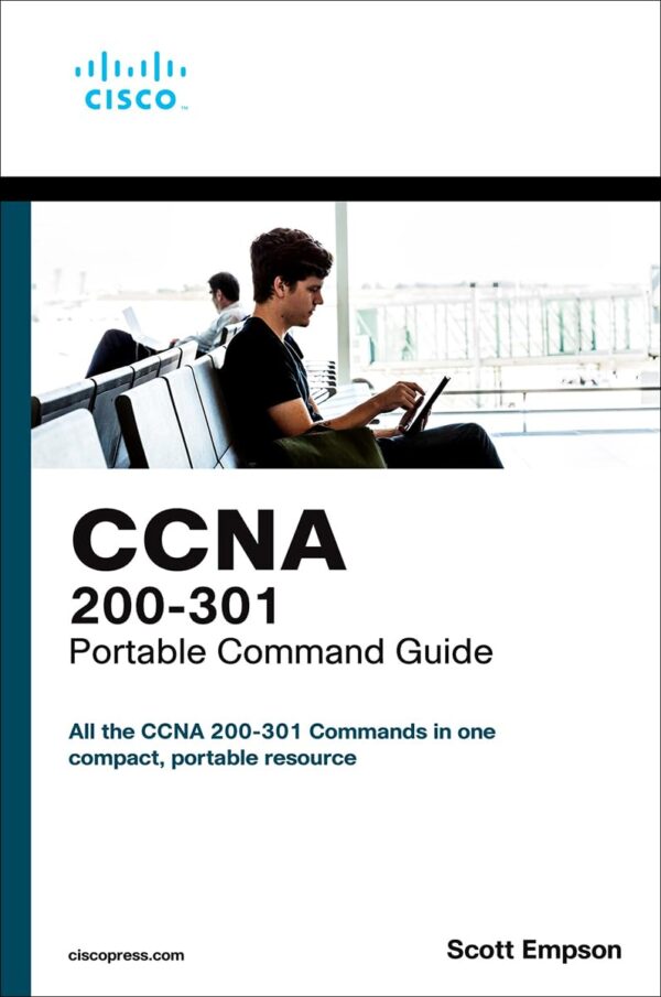 Ccna 200-301 Portable Command Guide: Master Cisco Networking On The Go