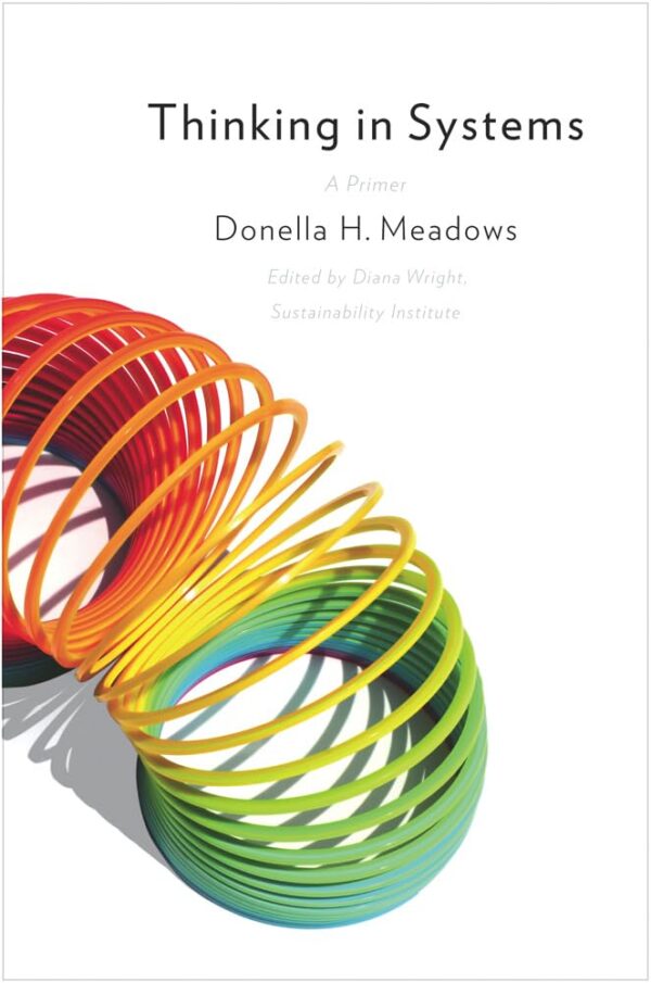 Thinking In Systems: Master Complexity, Gain Clarity