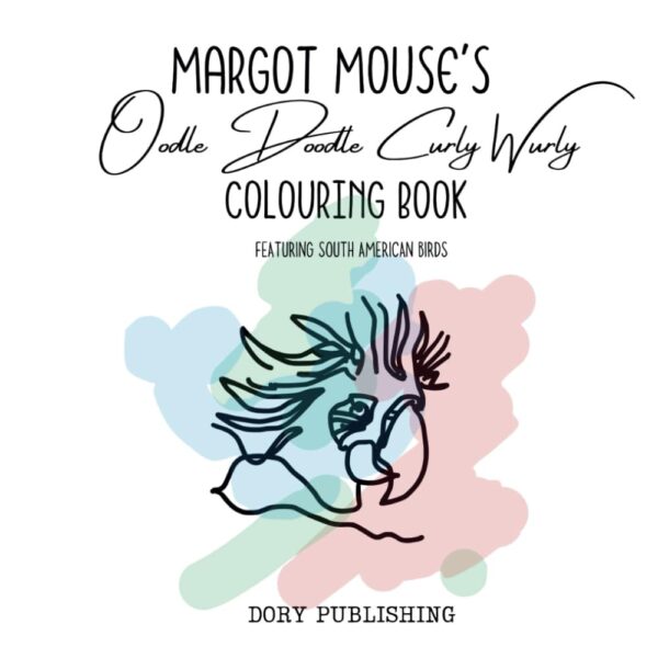 Margot Mouse'S Oodle Doodle Curly Wurly Colouring Book: South American Birds