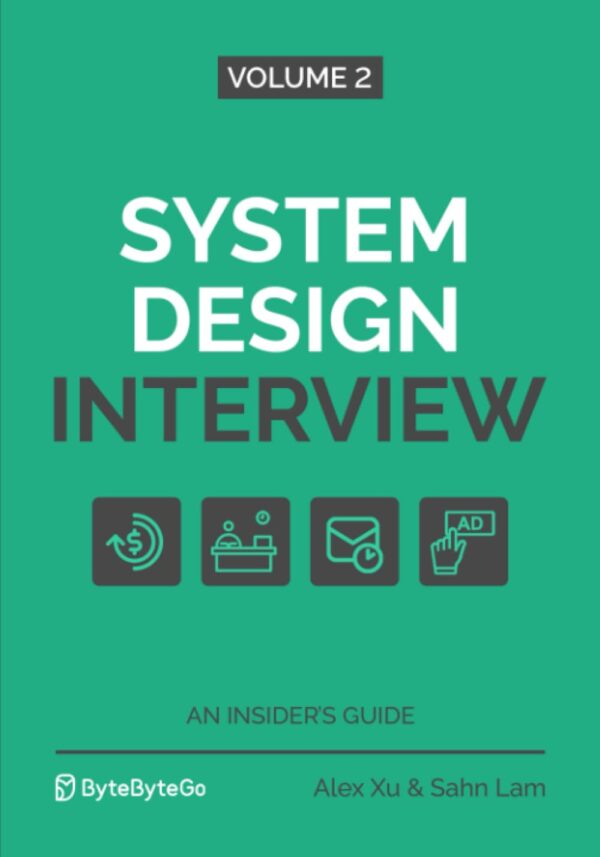 System Design Interview: Insider'S Guide Vol. 2