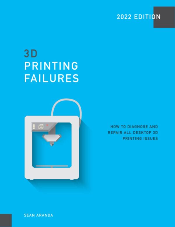 3D Printing Failures: Diagnose &Amp; Repair All Desktop Issues (2022 Edition)