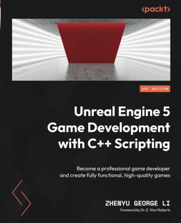 Unreal Engine 5 Game Development With C++ Scripting: Become A Pro Game Developer