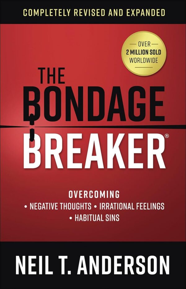 Break Free From Bondage: Overcome Negative Thoughts, Irrational Feelings, And Habitual Sins