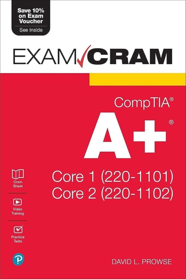 Comptia A+ Core 1 &Amp; Core 2 Exam Cram: Pass Your Certification Exams