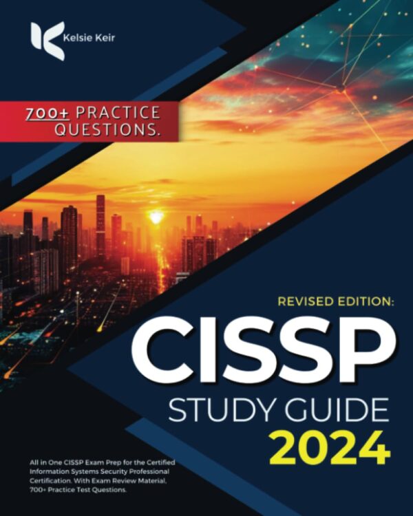 Cissp Study Guide 2024: Master Cissp Exam With 700 Practice Questions