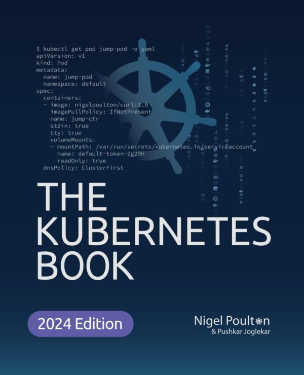 The Kubernetes Book: Master Container Orchestration And Management