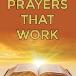 Prayers That Work: Transform Your Life with Scriptural Power