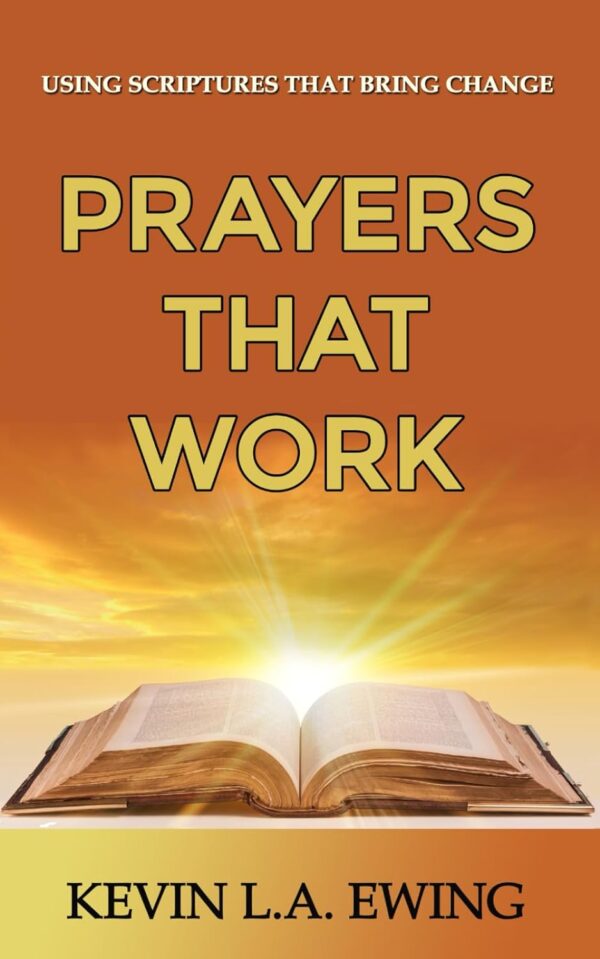 Prayers That Work: Transform Your Life With Scriptural Power