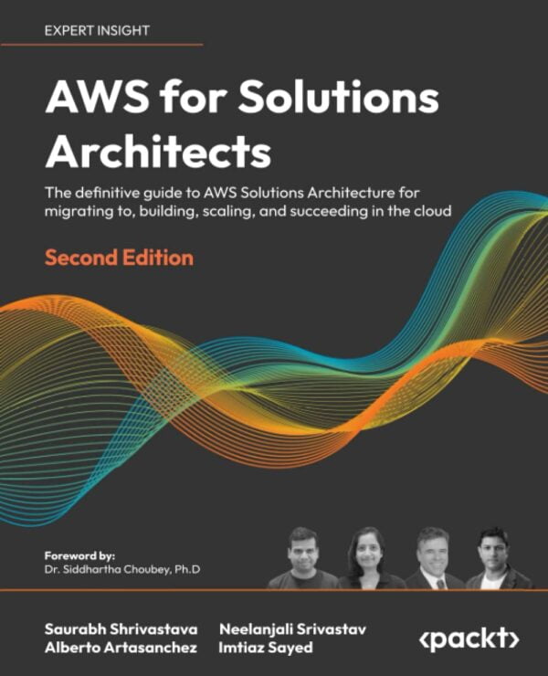 Aws For Solutions Architects, 2Nd Edition: Master Aws Solutions Architecture