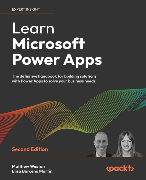 Learn Microsoft Power Apps: Build Business Solutions With The Definitive Guide