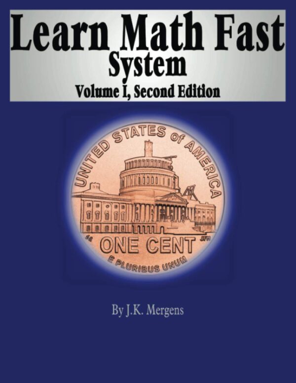 Learn Math Fast System Volume I: Master Basic Operations