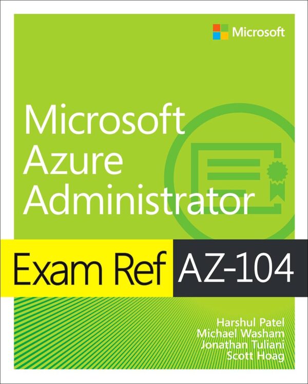 Microsoft Azure Administrator Exam Ref Az-104: Master Azure Administration