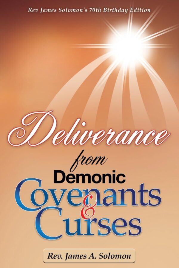 Break Free From Demonic Bonds: Deliverance From Covenants And Curses