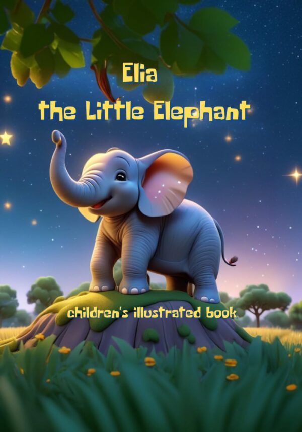 Elia The Little Elephant: A Delightful Children'S Illustrated Book