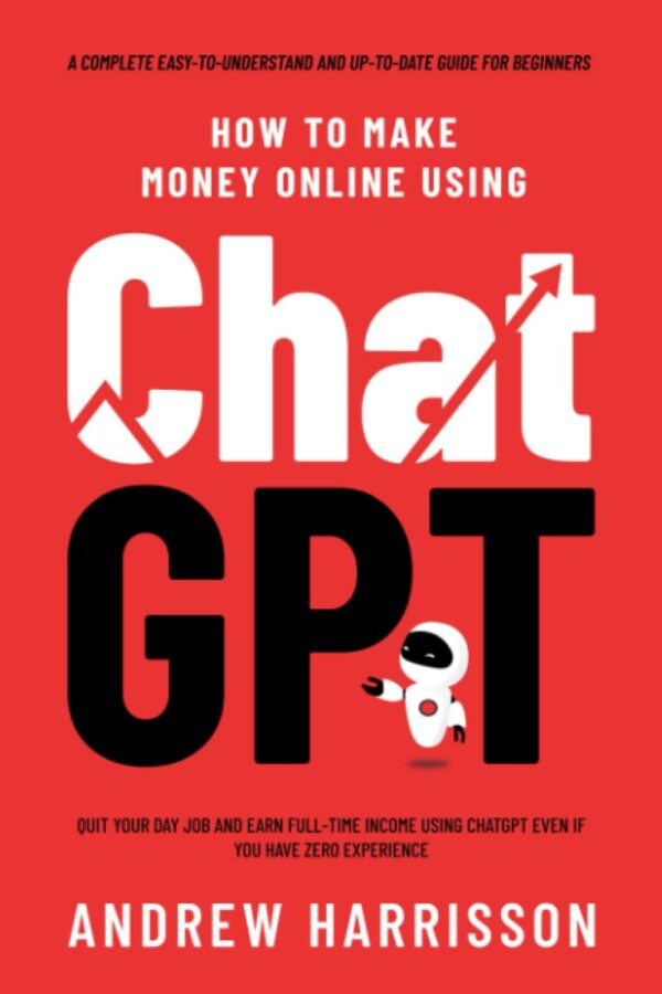 Make Money Online With Chatgpt: Quit Your Job And Earn Full-Time Income