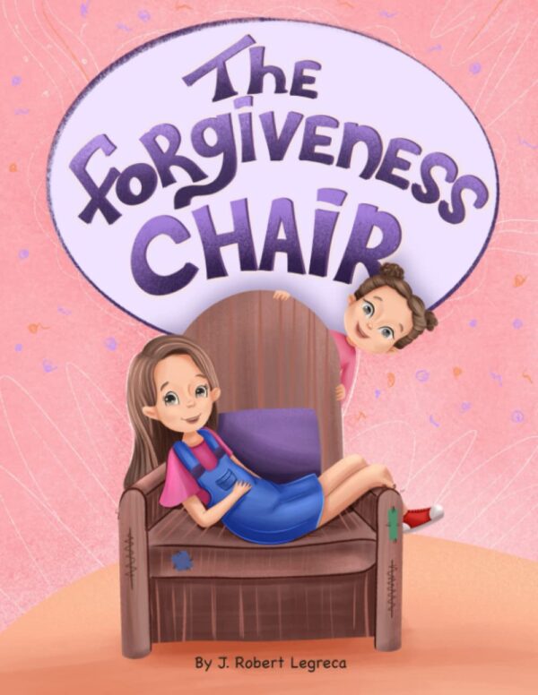 The Forgiveness Chair: Unburden Your Heart, Find Inner Peace