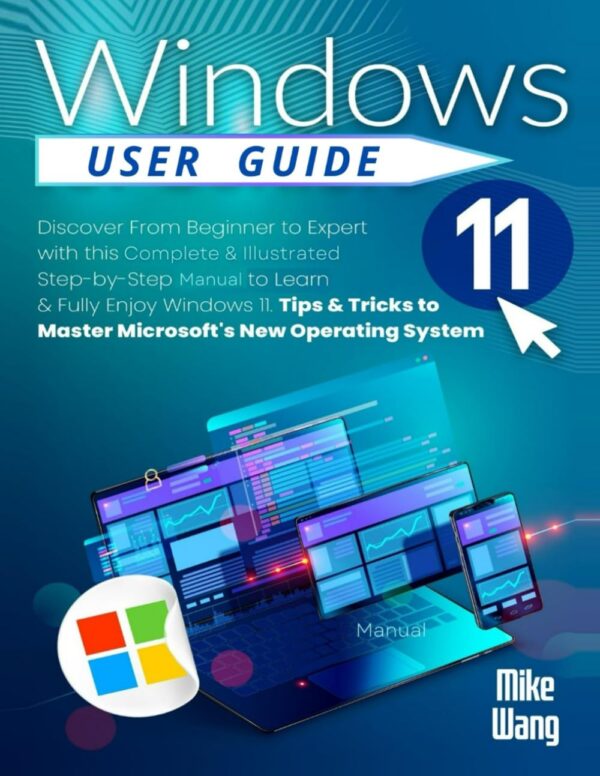 Windows 11 User Guide: Master Your Pc From Beginner To Expert