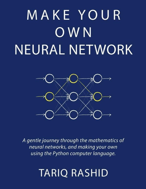 Make Your Own Neural Network: Build Your Own Ai