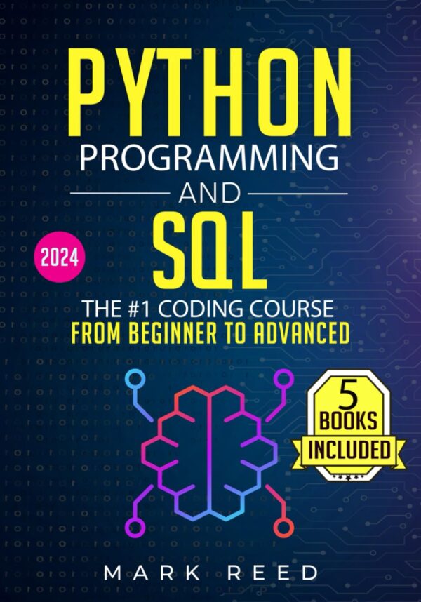 Python Programming And Sql: Master Coding From Beginner To Advanced