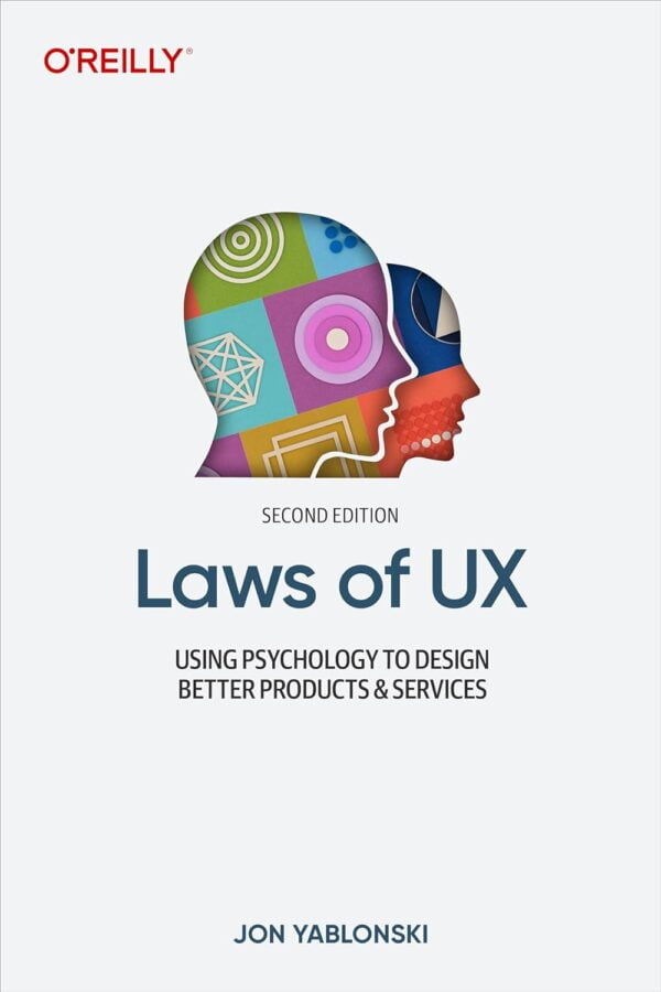 Laws Of Ux: Design Better Products With Psychology