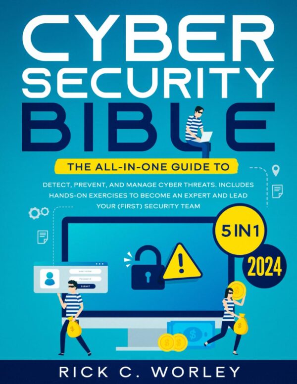 The Cybersecurity Bible: Master Cyber Threat Detection, Prevention, And Management