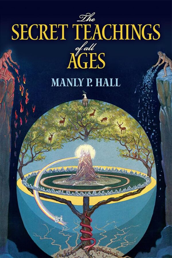 The Secret Teachings Of All Ages: Unveil Masonic, Hermetic, And Rosicrucian Wisdom