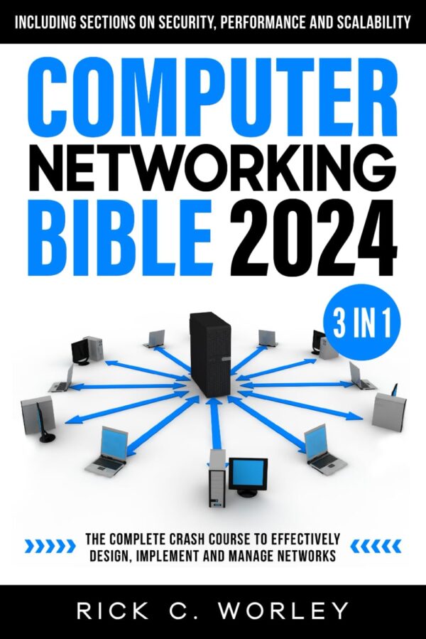Computer Networking Bible: Master Network Design, Implementation, And Management